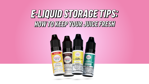 E-Liquid Vape Storage Tips: How to Keep Your Juice Fresh