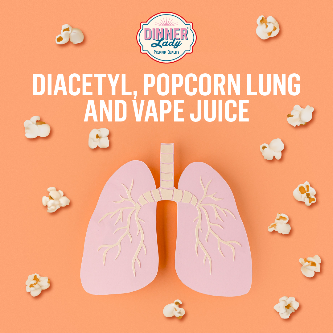 A Kernel of Truth: Diacetyl, Popcorn Lung and Vape Juice