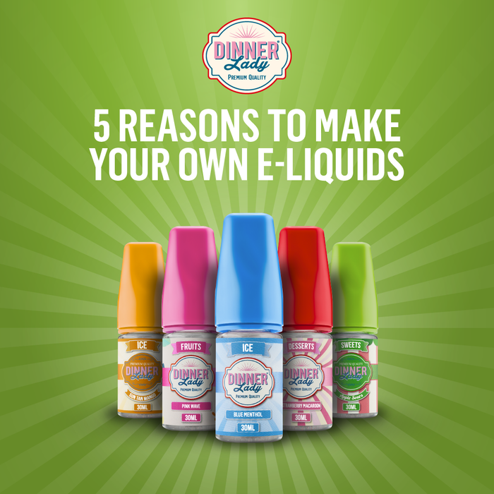 5 Reasons to Make Your Own E-Liquid