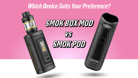 SMOK Pod Systems vs SMOK Box Mods Dinner Lady SMOK Pod Systems vs SMOK Box Mods Dinner Lady
