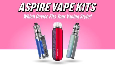 Aspire Vape Kits Explained by Vape Dinner Lady Aspire Vape Kits Explained by Vape Dinner Lady
