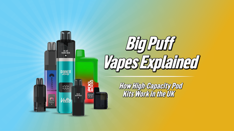 Big Puff Vapes Explained: How High-Capacity Pod Kits Work in the UK
